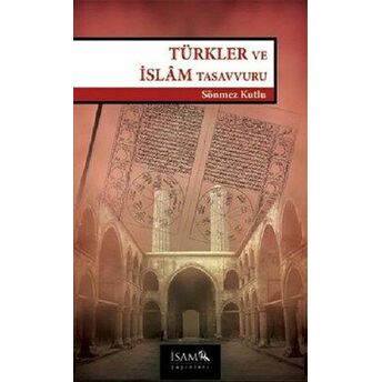 Türkler Ve Islam Tasavvuru Sönmez Kutlu