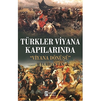 Türkler Viyana Kapılarında - Viyana Dönüşü M. Turhan Tan