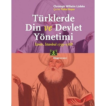 Türklerde Din Ve Devlet Yönetimi Izmir,Istanbul 1759-1768 Christoph Wilhelm Lüdeke