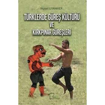 Türklerde Güreş Kültürü Ve Kırkpınar Güreşleri