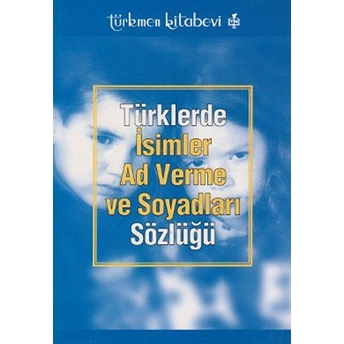 Türklerde Isimler Ad Verme Ve Soyadları Sözlüğü Kolektif