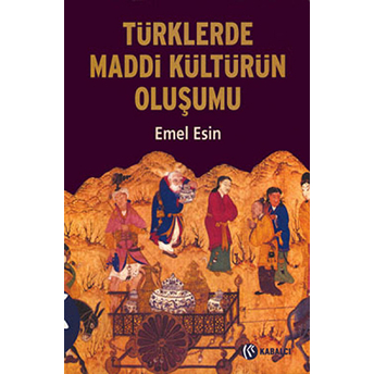 Türklerde Maddi Kültürün Oluşumu Emel Esin