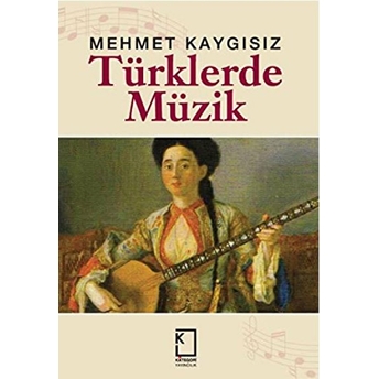 Türklerde Müzik (Ciltli) Mehmet Kaygısız