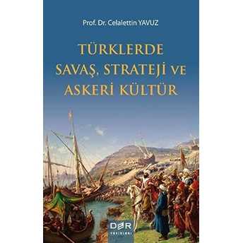 Türklerde Savaş Strateji Ve Askeri Kültür Celalettin Yavuz