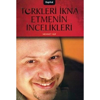 Türkleri Ikna Etmenin Incelikleri Mehmet Auf