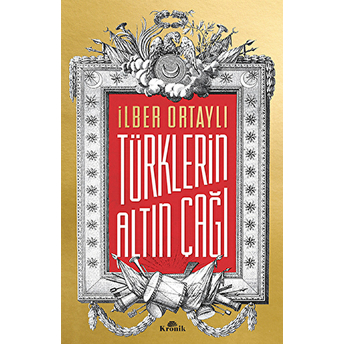 Türklerin Altın Çağı Ilber Ortaylı