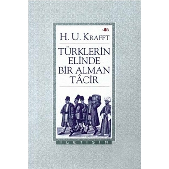 Türklerin Elinde Bir Alman Tacir H. U. Krafft