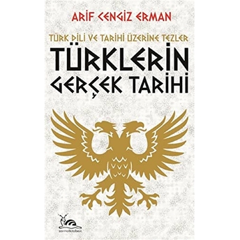 Türklerin Gerçek Tarihi Arif Cengiz Erman