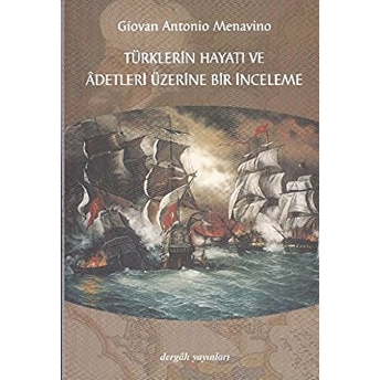 Türklerin Hayatı Ve Adetleri Üzerine Bir Inceleme Giovan Antonio Menavino