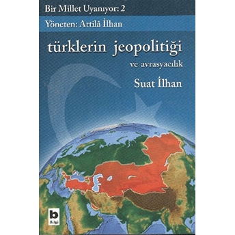 Türklerin Jeopolitiği Ve Avrasyacılık Bir Millet Uyanıyor 2 Suat Ilhan