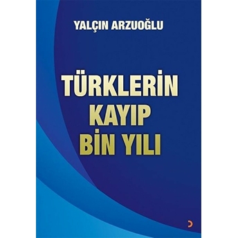 Türklerin Kayıp Bin Yılı Yalçın Arzuoğlu