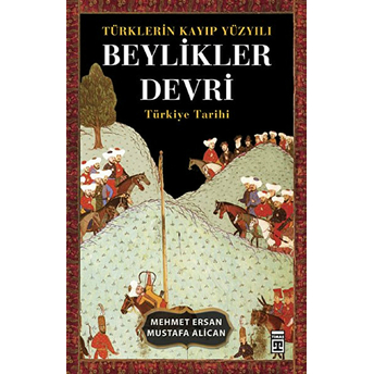 Türklerin Kayıp Yüzyılı Beylikler Devri Mehmet Ersan