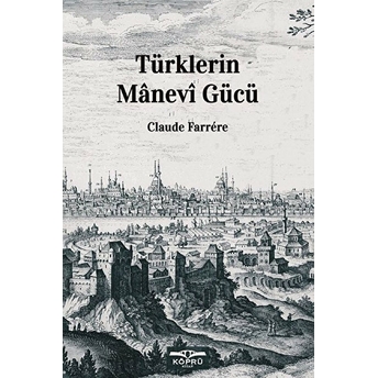 Türklerin Manevi Gücü Claude Farrere