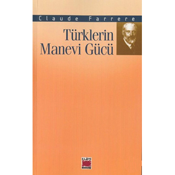 Türklerin Manevi Gücü Claude Farrere