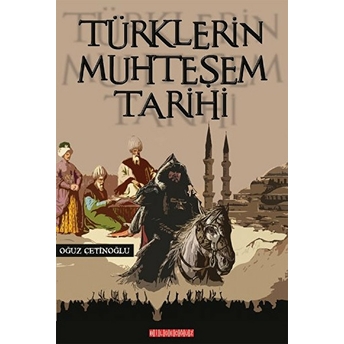 Türklerin Muhteşem Tarihi Oğuz Çetinoğlu