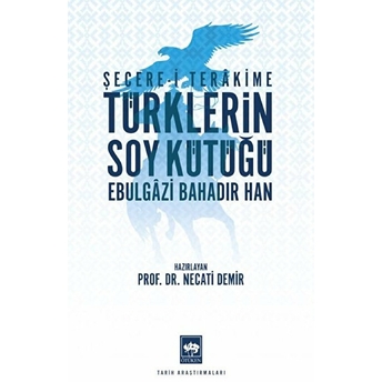 Türklerin Soy Kütüğü - Şecerei Terakkime Ebulgazi Bahadır Han