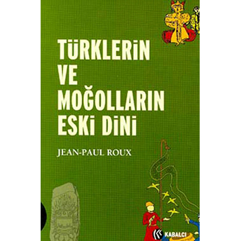 Türklerin Ve Moğolların Eski Dini Jean-Paul Roux