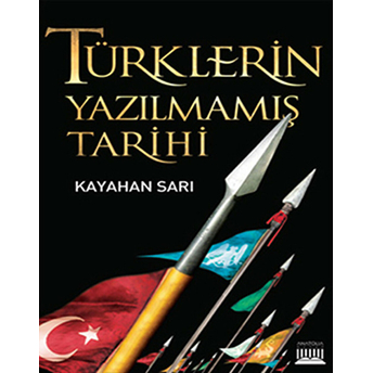 Türklerin Yazılmamış Tarihi Kayahan Sarı