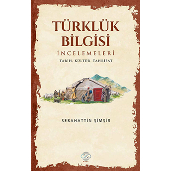 Türklük Bilgisi Incelemeleri Sebahattin Şimşir