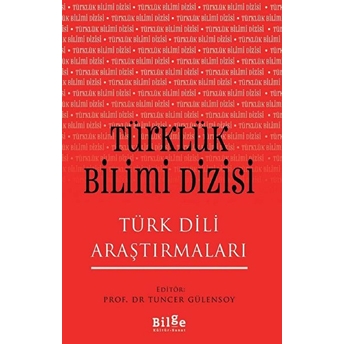 Türklük Bilimi Dizisi - Türk Dili Araştırmaları Tuncer Ğülenşoy