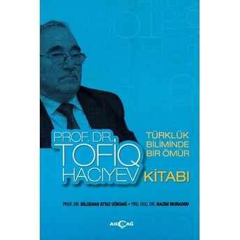 Türklük Biliminde Bir Ömür Prof. Dr. Tofiq Hacıyev Kitabı Nazım Muradov