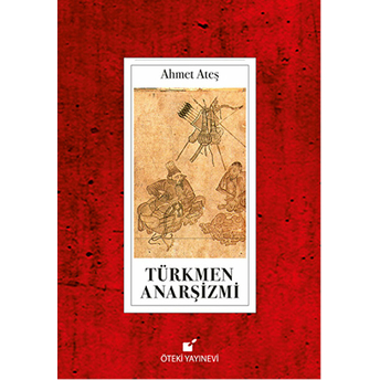 Türkmen Anarşizmi Ahmet Ateş