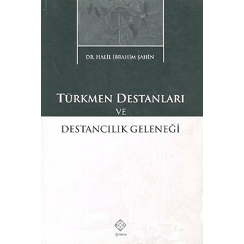 Türkmen Destanları Ve Destancılık Geleneği