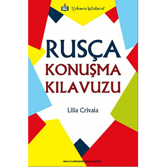 Türkmen Kitabevi Rusça Konuşma Kılavuzu - Lilia Crivaia