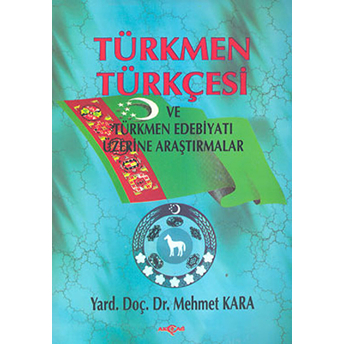 Türkmen Türkçesi Ve Türkmen Edebiyatı Mehmet Kara