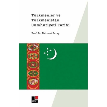 Türkmenler Ve Türkmenistan Cumhuriyeti Tarihi Mehmet Saray