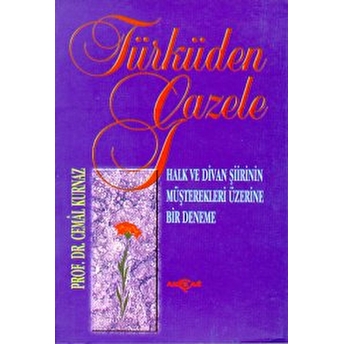 Türküden Gazele Halk Ve Divan Şiirinin Müşterekleri Üzerine Deneme Cemal Kurnaz