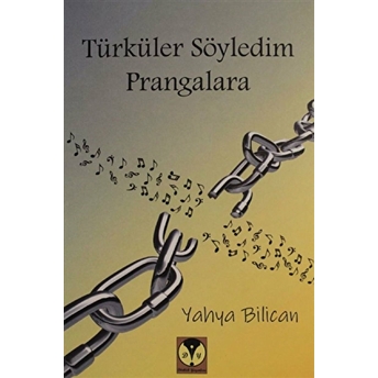 Türküler Söyledim Prangalara