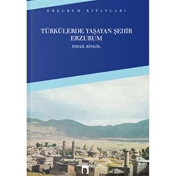 Türkülerde Yaşayan Şehir Erzurum Ismail Bingöl