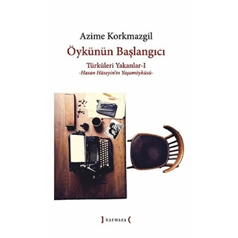 Türküleri Yakanlar – 1: Öykünün Başlangıcı - Azime Korkmazgil