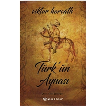 Türk'ün Aynası Viktor Horvath