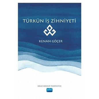 Türkün Iş Zihniyeti - Ön Kapak Türkün Iş Zihniyeti - Arka Kapaktürkün Iş Zihniyeti - Kenan Göçer