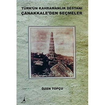 Türk'ün Kahramanlık Destanı Çanakkale'den Seçmeler