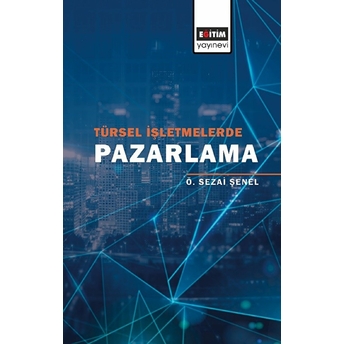 Türsel Işletmelerde Pazarlama Ö. Sezai Şenel