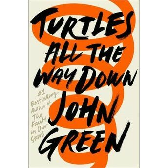 Turtles All The Way Down John Green