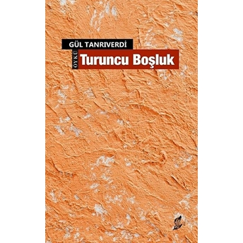 Turuncu Boşluk - Gül Tanrıverdi