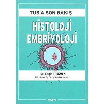 Tus’a Son Bakış : Histoloji Embriyoloji Engin Türkmen