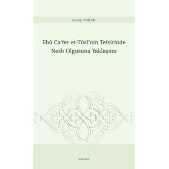 Tûsî’nin Tefsirinde Nesh Olgusuna Yaklaşımız Recep Turan