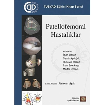 Tusyad Eğitici Kitap Serisi - Patellofemoral Hastalıklar Kolektif