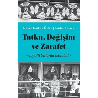 Tutku, Değişim Ve Zarafet - 1950'Li Yıllarda Istanbul Serdar Korucu