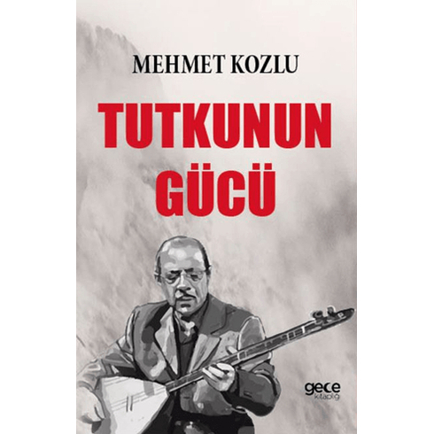 Tutkunun Gücü Mehmet Kozlu