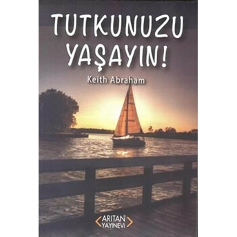 Tutkunuzu Yaşayın