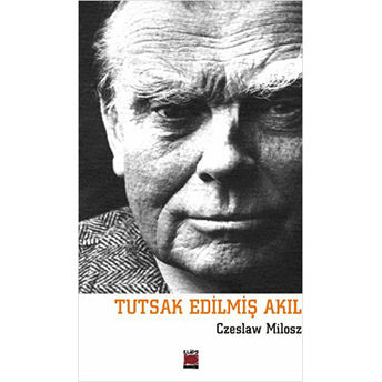 Tutsak Edilmiş Akıl Czeslaw Milosz