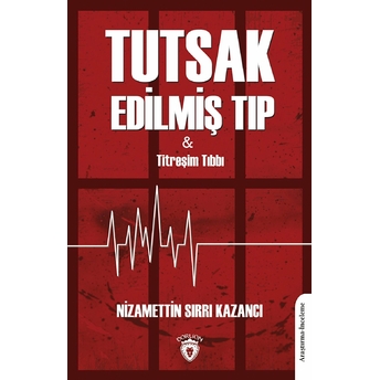 Tutsak Edilmiş Tıp Nizamettin Sırrı Kazancı