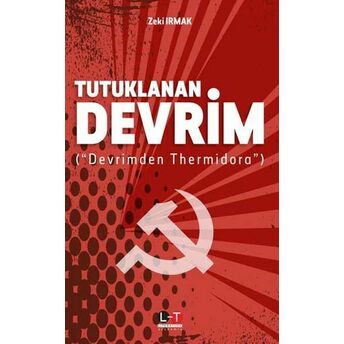 Tutuklanan Devrim - Devrimden Thermidora Zeki Irmak