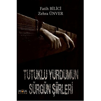 Tutuklu Yurdumun Sürgün Şiirleri Fatih Bilici